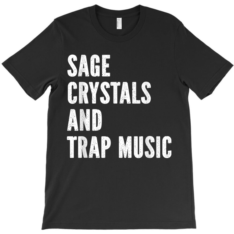 Sage Crystals Trap Music T-shirt | Artistshot