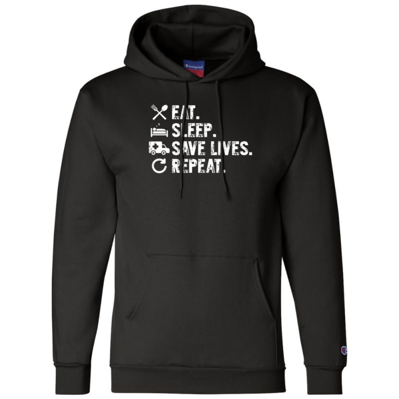 Eat Sleep Save Lives Repeat Funny Emergency Services Champion Hoodie | Artistshot