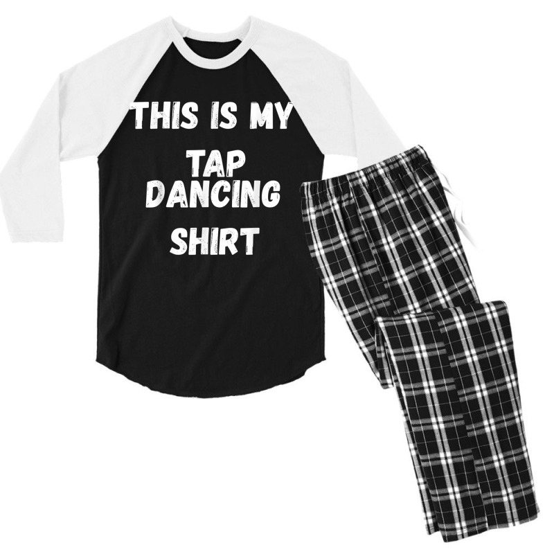 This Is My Tap Dancing Tap Dancer Costume Gifts Men's 3/4 Sleeve Pajama Set | Artistshot