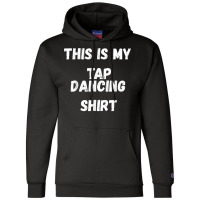 This Is My Tap Dancing Tap Dancer Costume Gifts Champion Hoodie | Artistshot