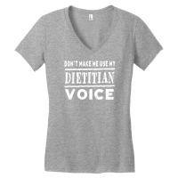 Don't Make Me Use My Dietitian Voice Women's V-neck T-shirt | Artistshot