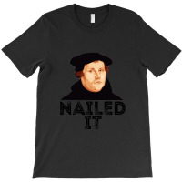 Martin Luther Nailed It 500th Reformation Day Protestant Pullover Hood T-shirt | Artistshot