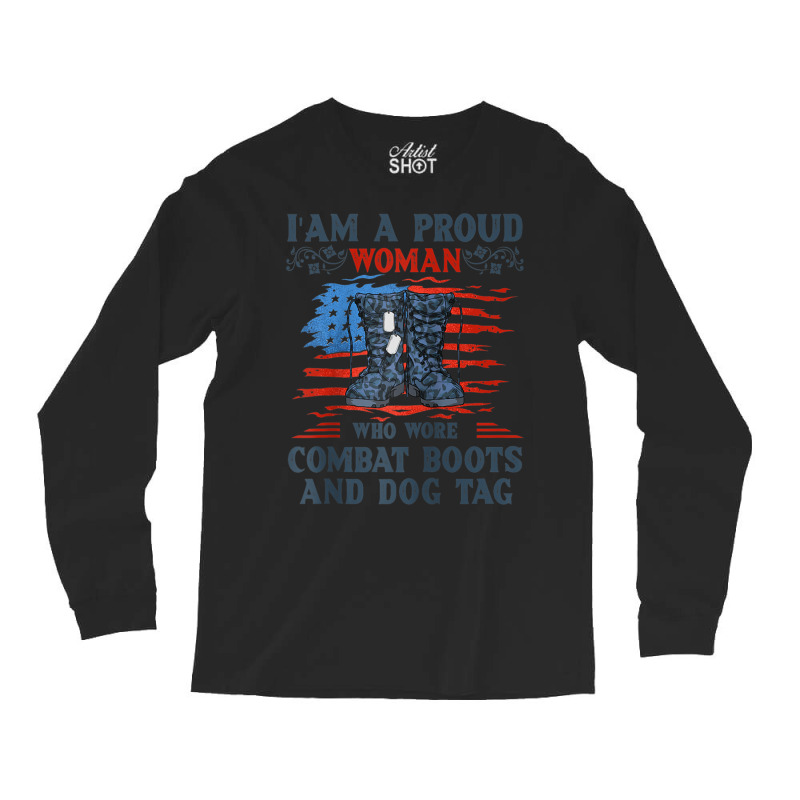 I'm A Proud Woman Who Wore Combat Boots And Dog Tag Veterans Raglan Ba Long Sleeve Shirts by cm-arts | Artistshot