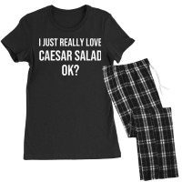 I Just Really Love Caesar Salad Funny Caesar Salad Women's Pajamas Set | Artistshot