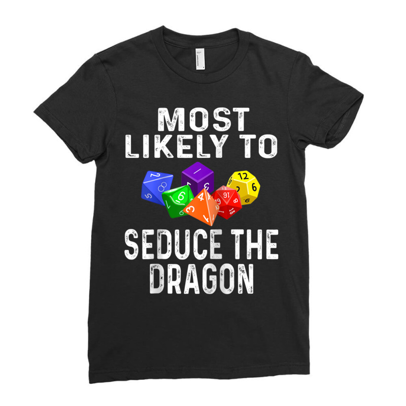 Funny Rpg Player Most Likely To Seduce The Dragon Dice Game Raglan Bas Ladies Fitted T-Shirt by cm-arts | Artistshot