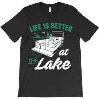 Life Is Better At The Lake  Pontoon Boat Gift T-shirt | Artistshot