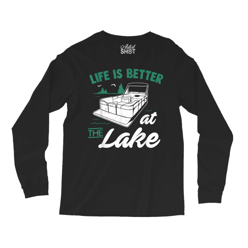 Life Is Better At The Lake  Pontoon Boat Gift Long Sleeve Shirts | Artistshot