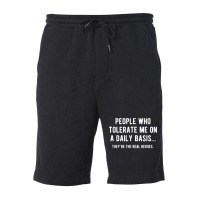 People Who Tolerate Me On A Daily Basis Sarcastic Funny Fleece Short | Artistshot