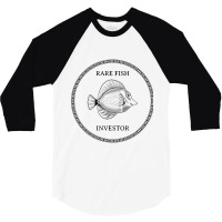 I Invest In Rare Fish Rare Fish Investor Become A Trillionaire 3/4 Sleeve Shirt | Artistshot