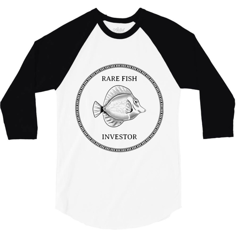 I Invest In Rare Fish Rare Fish Investor Become A Trillionaire 3/4 Sleeve Shirt by JOEGARZA | Artistshot