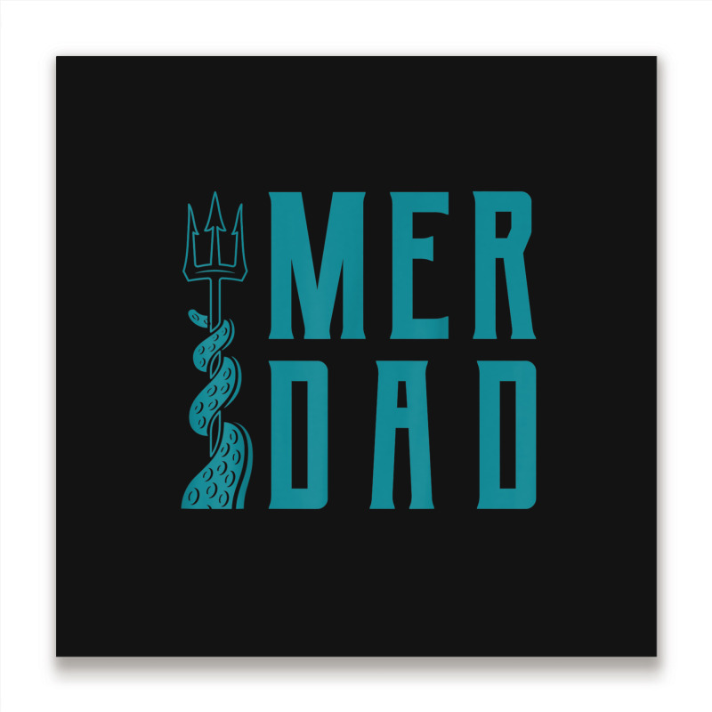 Mens Merdad Shirt Trident Mermaid Dad Tshirt Metal Print Square | Artistshot