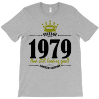 Vintage 1979 And Still Looking Good T-shirt | Artistshot
