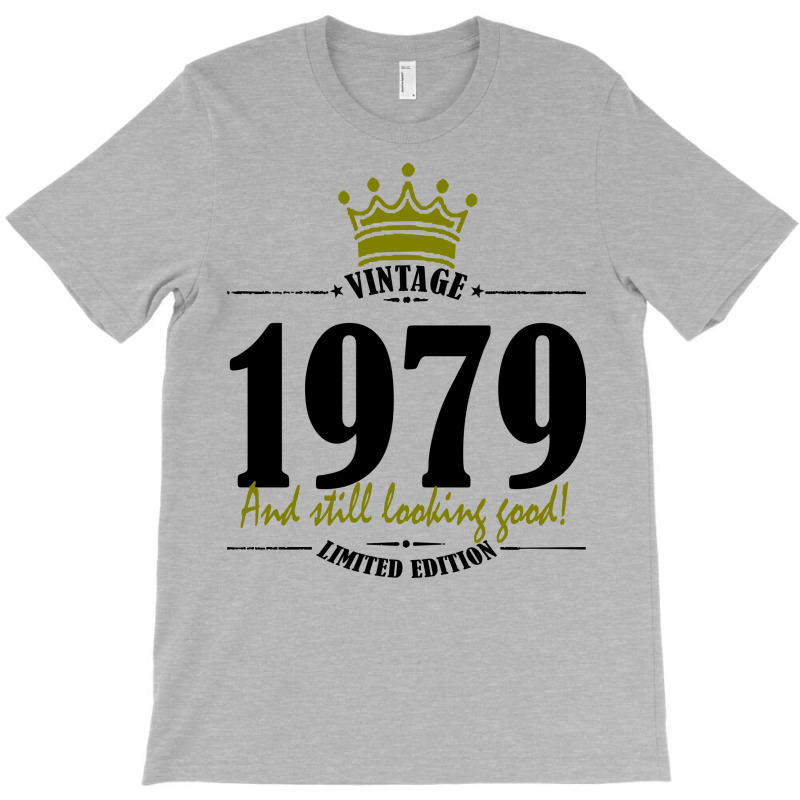 Vintage 1979 And Still Looking Good T-shirt | Artistshot