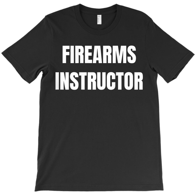 Firearms Instructor Shooting Range Gun Safety Officer T-shirt | Artistshot