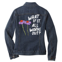 Funny Floral Quote What If It All Works Out Pullover Hoodie Ladies Denim Jacket | Artistshot