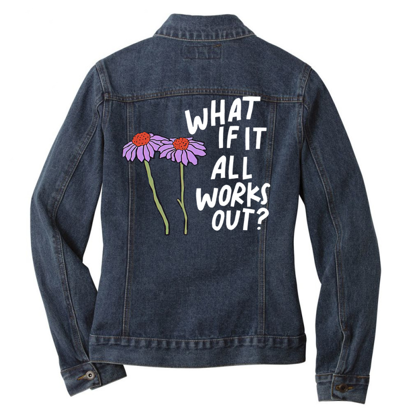 Funny Floral Quote What If It All Works Out Pullover Hoodie Ladies Denim Jacket by cm-arts | Artistshot