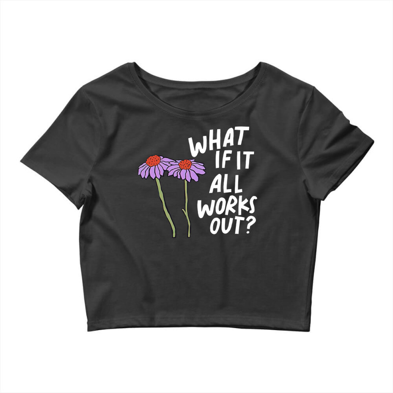 Funny Floral Quote What If It All Works Out Pullover Hoodie Crop Top by cm-arts | Artistshot