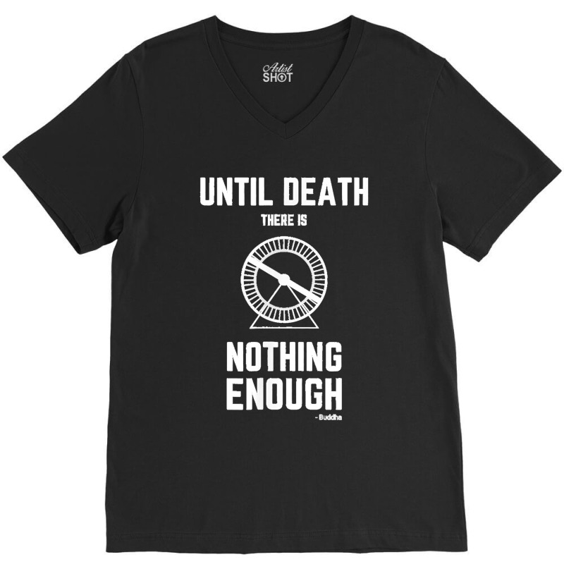 Until Death There Is Nothing Enough' (buddha) Hamster Wheel V-Neck Tee by JilmarM.Perez | Artistshot