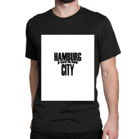 Hamburg Fuckin 'city. Classic T-shirt | Artistshot