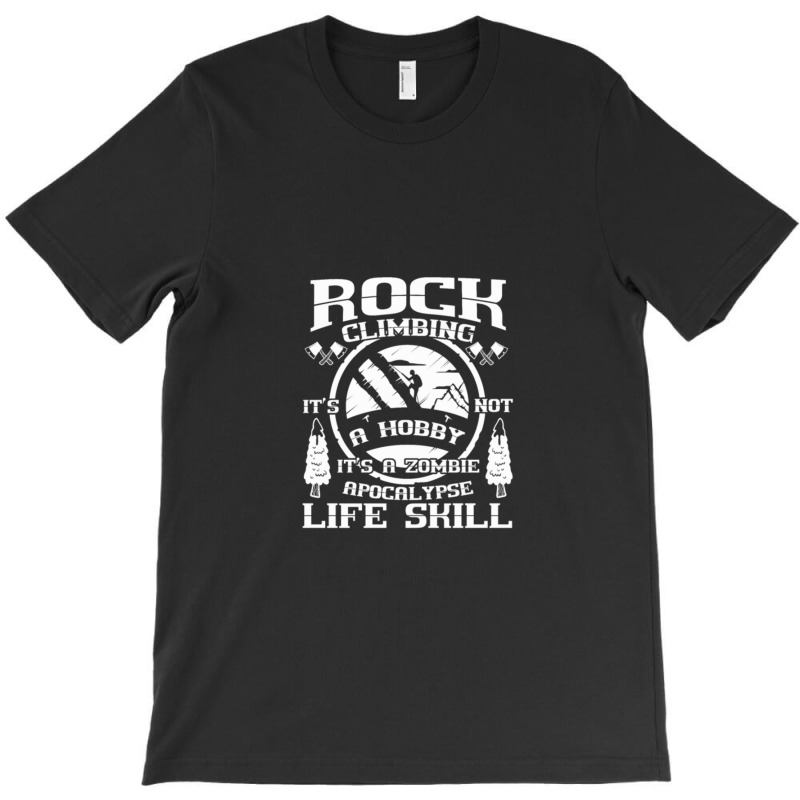 Rock Climbing A Zombie Apocalypse Life Skill T-shirt | Artistshot