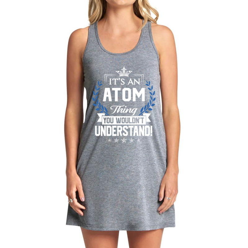 Atom Name T Shirt Atom Things Name You Wouldnt Und Tank Dress by cm-arts | Artistshot