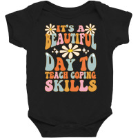 It's A Beautiful Day To Teach Coping Skills School Counselor Sweatshir Baby Bodysuit | Artistshot