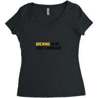 Brewing Is My Love Language .png Women's Triblend Scoop T-shirt | Artistshot