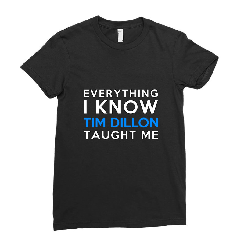 Tim Dillon  Everything I Know Ladies Fitted T-Shirt by cm-arts | Artistshot