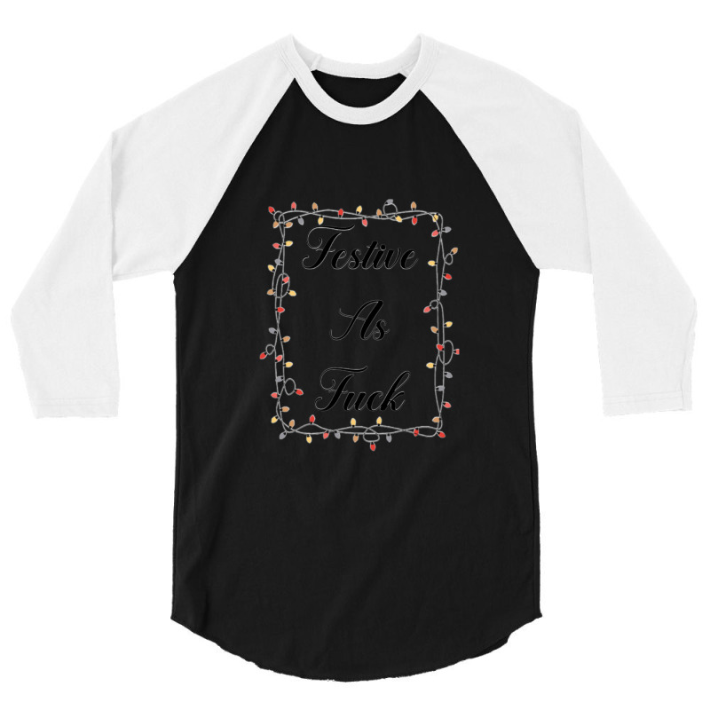 Festive As Fuck 3/4 Sleeve Shirt by cm-arts | Artistshot