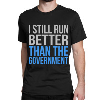 Run Better Than Government Funny Amputee Prosthetic Graphic Classic T-shirt | Artistshot