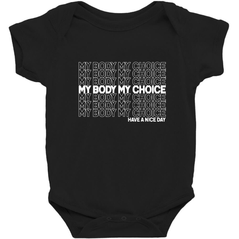 My Body My Choice New Baby Bodysuit by rosm4 | Artistshot