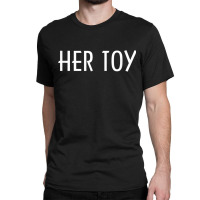 Mens Mens Her Toy Bdsm Bondage Dominant Classic T-shirt | Artistshot