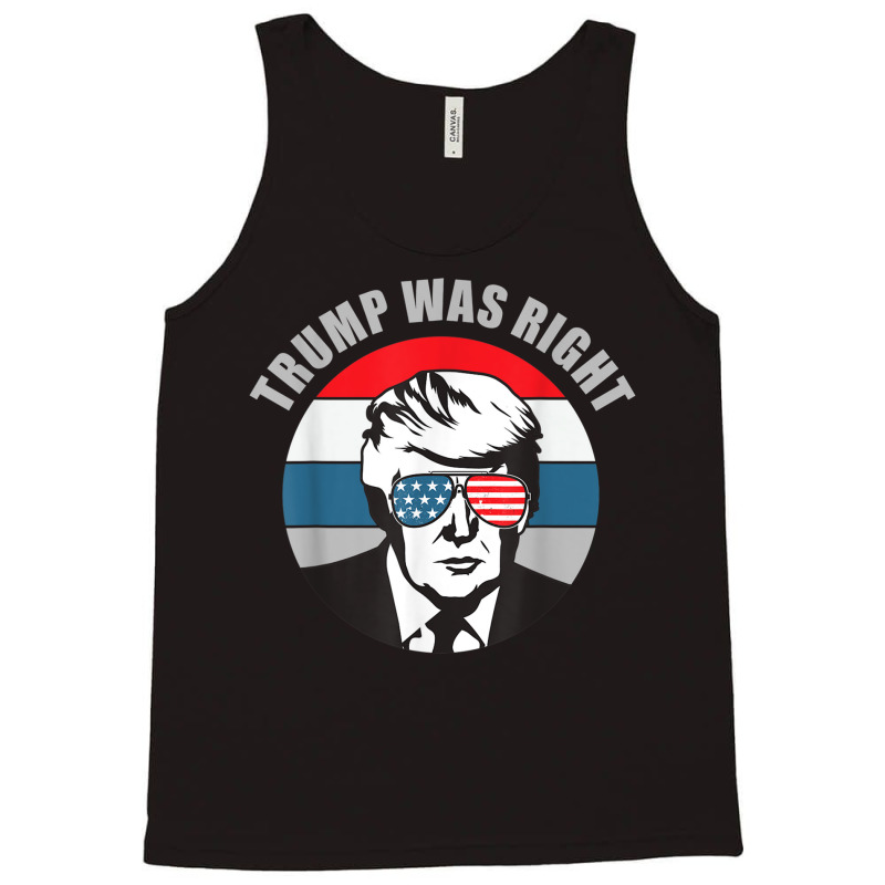 Trump Was Right Republican Conservative Political T Shirt Tank Top | Artistshot