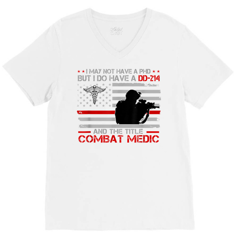 Proud Combat Medic   I Have Dd214 And Title Combat Medic T Shirt V-Neck Tee by cm-arts | Artistshot