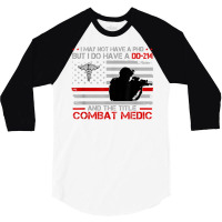 Proud Combat Medic   I Have Dd214 And Title Combat Medic T Shirt 3/4 Sleeve Shirt | Artistshot