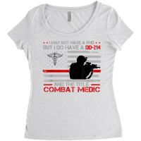 Proud Combat Medic   I Have Dd214 And Title Combat Medic T Shirt Women's Triblend Scoop T-shirt | Artistshot