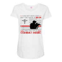 Proud Combat Medic   I Have Dd214 And Title Combat Medic T Shirt Maternity Scoop Neck T-shirt | Artistshot