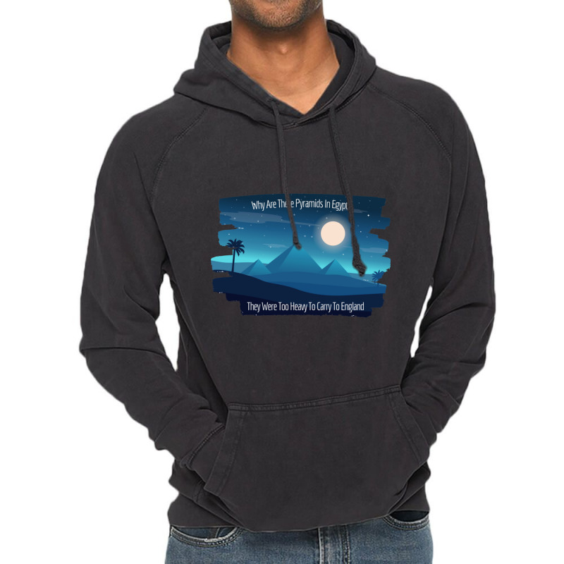 Why Are There Pyramids In Egypt They Were Too Heavy To Carry To Englan Vintage Hoodie | Artistshot