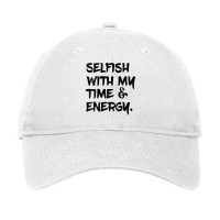 Womens Selfish With My Time & Energy V Neck T Shirt Adjustable Cap | Artistshot