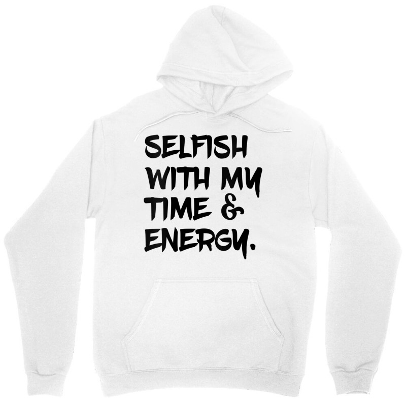 Womens Selfish With My Time & Energy V Neck T Shirt Unisex Hoodie by cm-arts | Artistshot