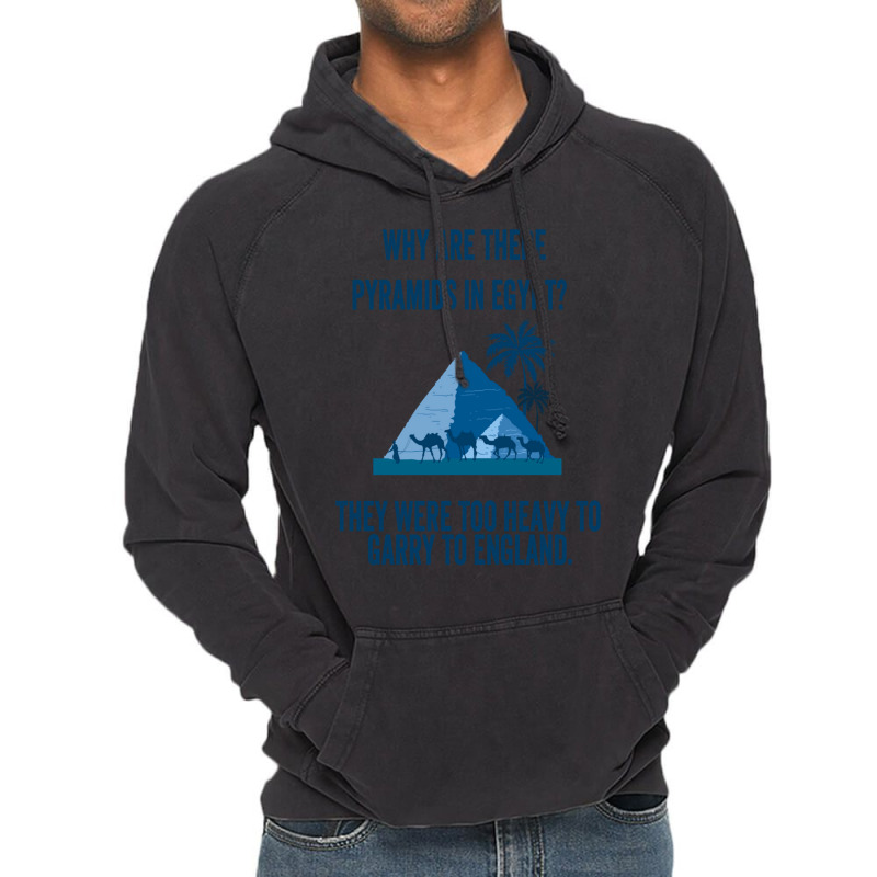 Why Are There Pyramids In Egypt They Were Too Heavy To Garry To Englan Vintage Hoodie | Artistshot