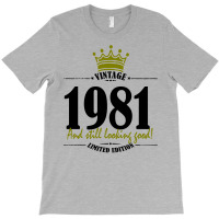Vintage 1981 And Still Looking Good T-shirt | Artistshot