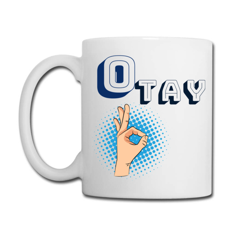 It Gonna Be Otay  (29) Coffee Mug | Artistshot