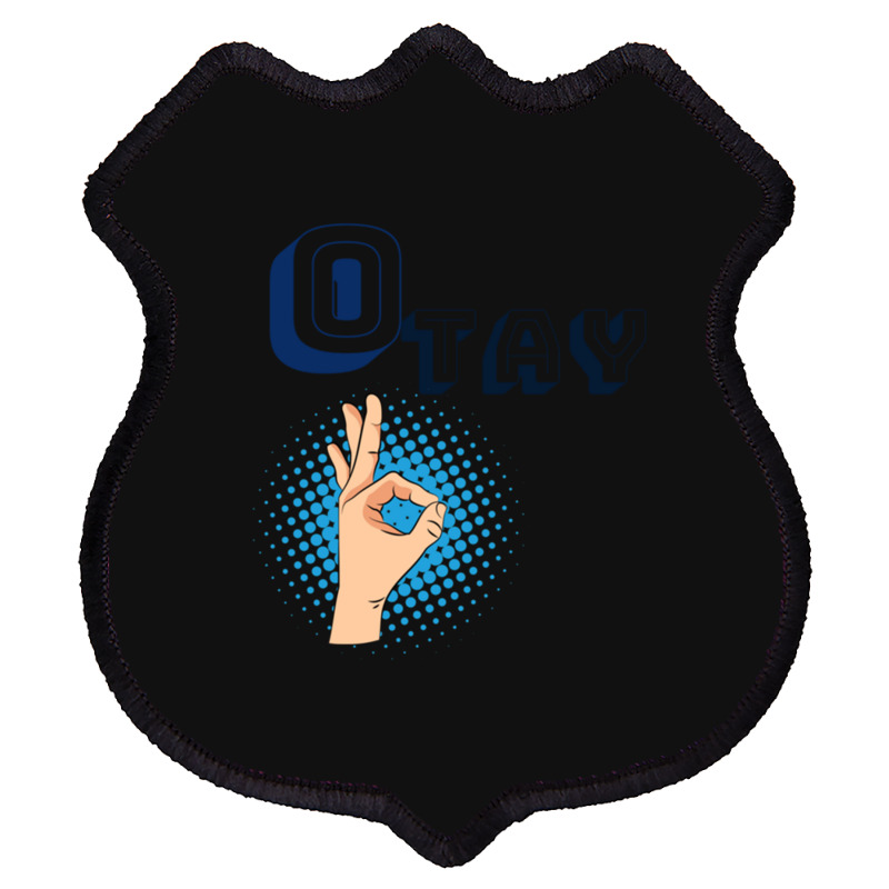 It Gonna Be Otay  (29) Shield Patch | Artistshot