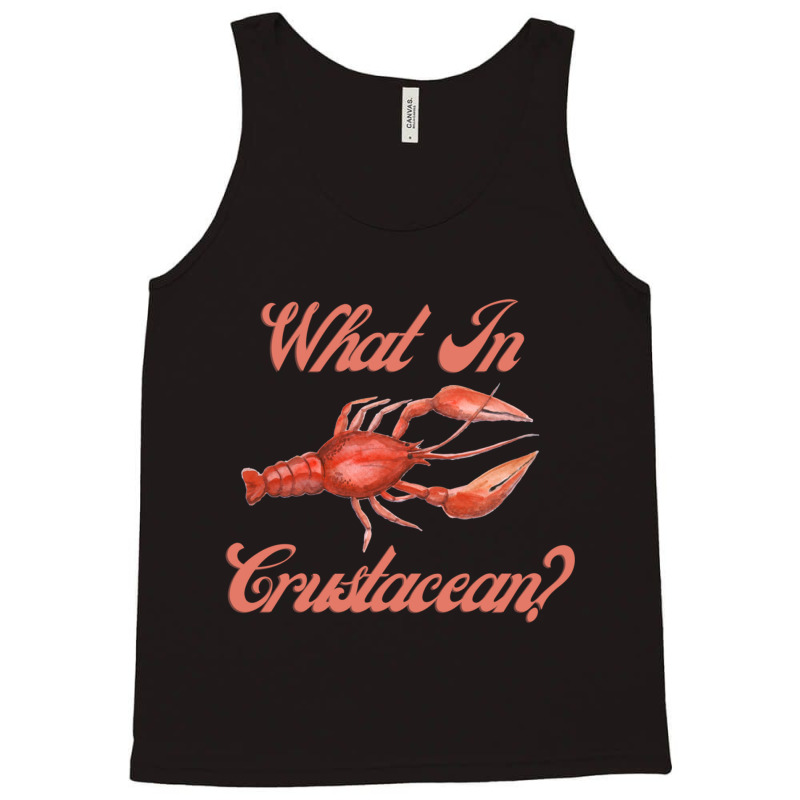 What In Crustacean  Cute Crustaceancore Tank Top | Artistshot