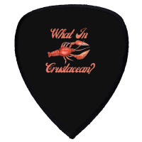 What In Crustacean  Cute Crustaceancore Shield S Patch | Artistshot