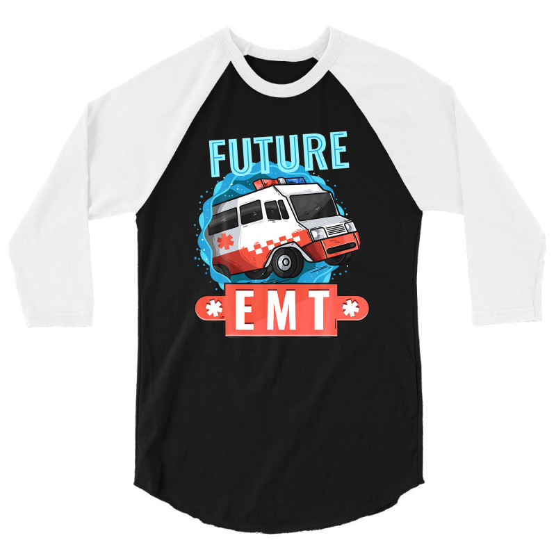 Future Emt | Paramedic Medical Technician Ambulance 3/4 Sleeve Shirt | Artistshot