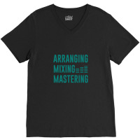 Arranging Mixing Mastering 1 V-neck Tee | Artistshot