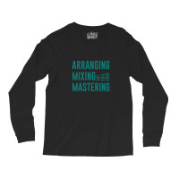 Arranging Mixing Mastering 1 Long Sleeve Shirts | Artistshot