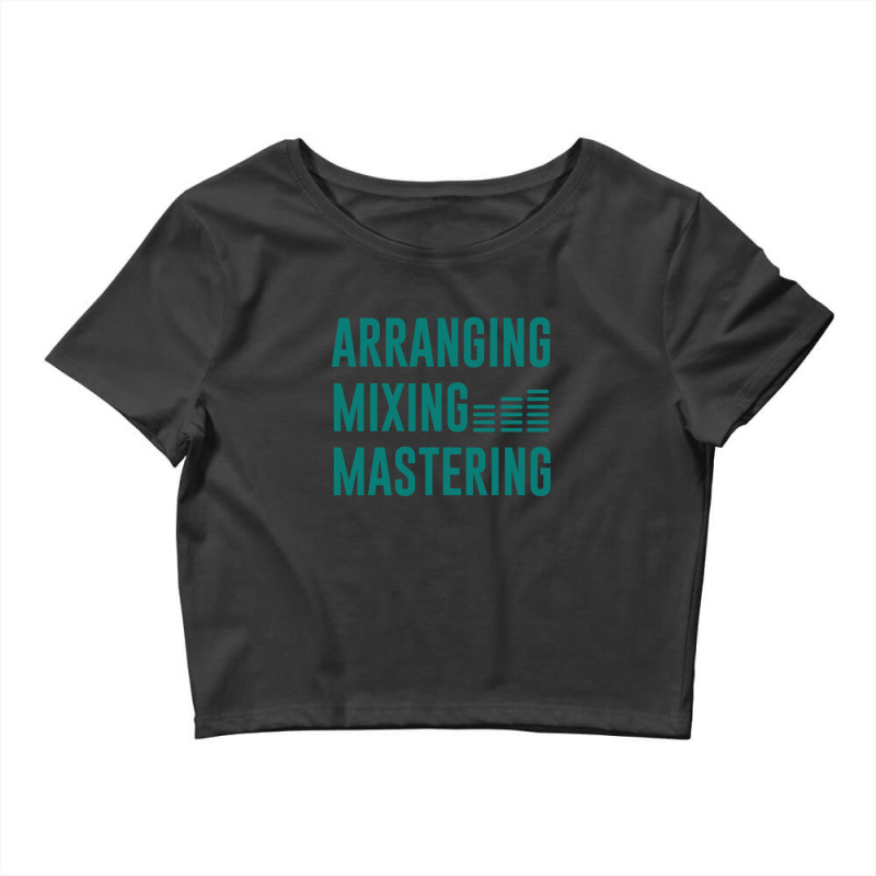 Arranging Mixing Mastering Crop Top by AnthonyPittman | Artistshot